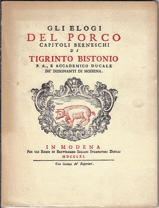 Gli elogi del porco : capitoli berneschi di Tigrinto Bistonio (rist. anastatica) - Giuseppe Ferrari - copertina