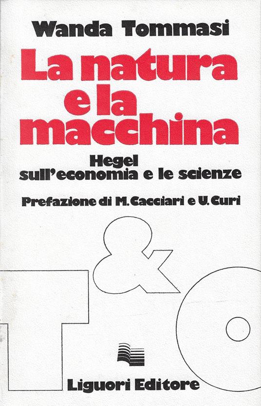 La natura e la macchina. Hegel sull'economia e le scienze - Wanda Tommasi - copertina