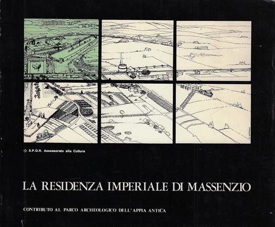 La residenza imperiale di Massenzio: villa, circo e mausoleo: contributo al parco archeologico della via Appia Antica: mostra documentaria - copertina