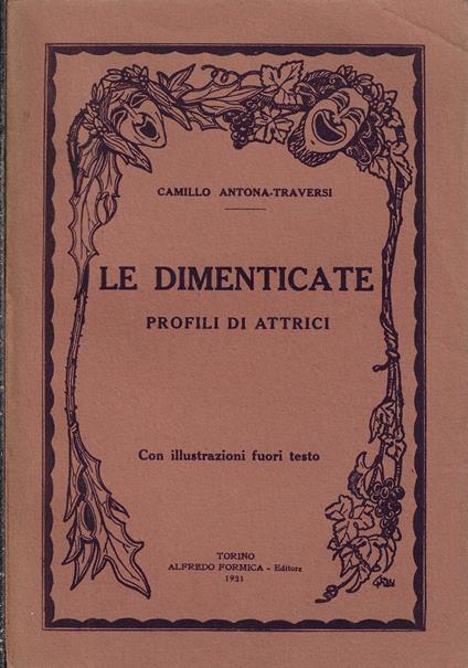 Le dimenticate : profili di attrici - Camillo Antona Traversi - copertina
