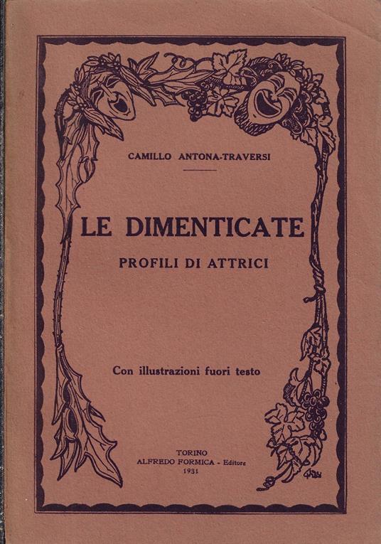 Le dimenticate : profili di attrici - Camillo Antona Traversi - copertina
