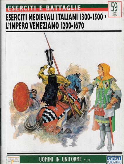 Eserciti medievali italiani 1300-1500. L'impero veneziano 1200-1670 - copertina