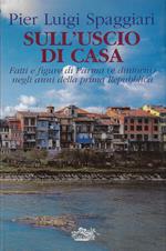 Sull' uscio di casa : fatti e figure di Parma (e dintorni) negli anni della prima Repubblica
