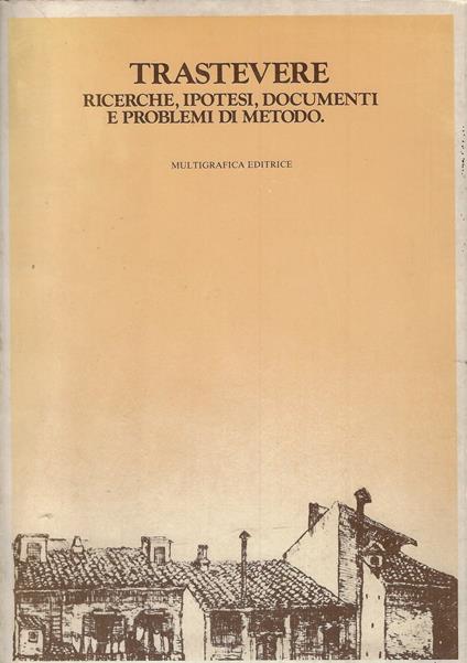 Trastevere : ricerche, ipotesi, documenti e problemi di metodo - copertina