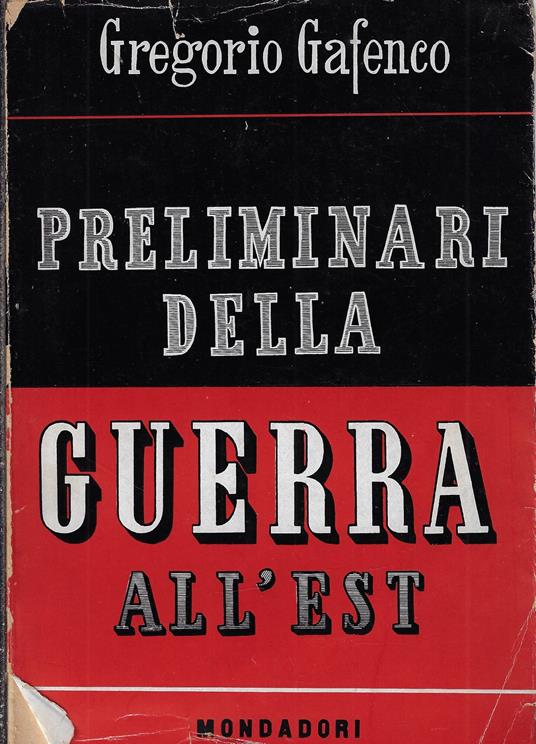 Preliminari della guerra all'Est : dall'accordo di Mosca (21 agosto 1939) alle ostilità in Russia (22 giugno 1941) - Gregorio Gafenco - copertina