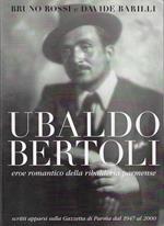 Ubaldo Bertoli : eroe romantico della ribalderia parmense