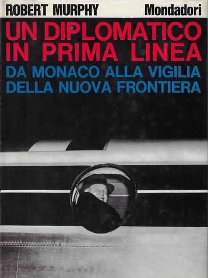 Un diplomatico in prima linea - Robert Murphy - copertina