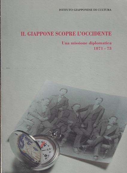 Il Giappone scopre l'Occidente : una missione diplomatica (1871-73) - copertina