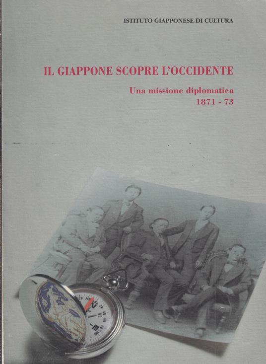 Il Giappone scopre l'Occidente : una missione diplomatica (1871-73) - copertina