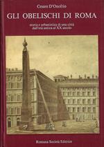 Gli obelischi di Roma: storia e urbanistica di una città dall'età antica al XX secolo