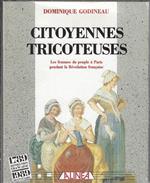 Citoyennes tricoteuses: Les femmes du peuple à Paris pendant la Révolution française
