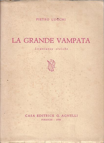 La grande vampata. Istantanee eroiche - Pietro Lucchi - copertina