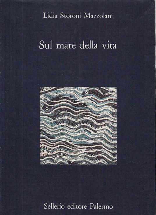 Sul mare della vita - Lidia Storoni Mazzolani - copertina