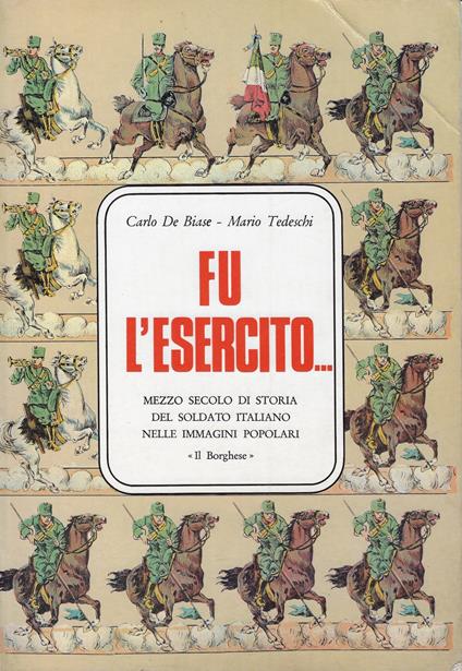 Fu l'esercito... : mezzo secolo di storia del soldato italiano nelle immagini popolari - copertina