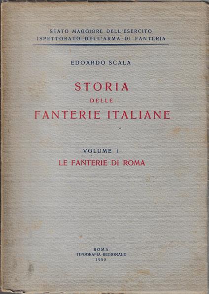 Storia delle Fanterie italiane, vol. 1: Le Fanterie di Roma - Edoardo Scala - copertina