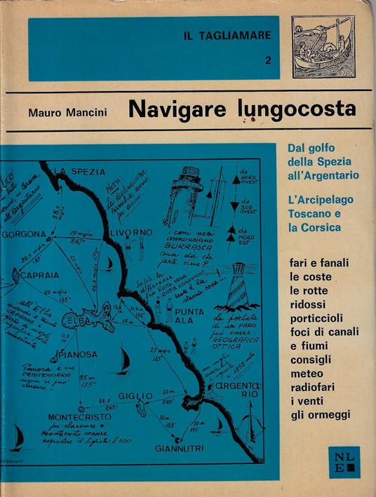 Navigare lungocosta 1: Dal golfo della Spezia all'Argentario. L'Arcipelago toscano e la Corsica - Mauro Mancini - copertina
