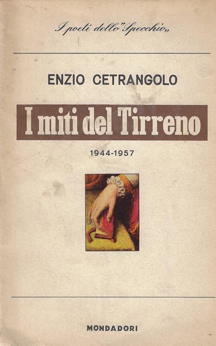 I miti del Tirreno : 1944-1957 - Enzio Cetrangolo - copertina