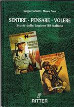 Sentire, pensare, volere. Storia della Legione SS italiana