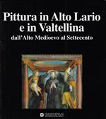 Pittura in Alto Lario e in Valtellina : dall'alto Medioevo al Settecento