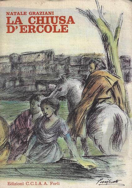 La chiusa d'Ercole : storia di uomini e paesi della valle del Bidente - Natale Graziani - copertina