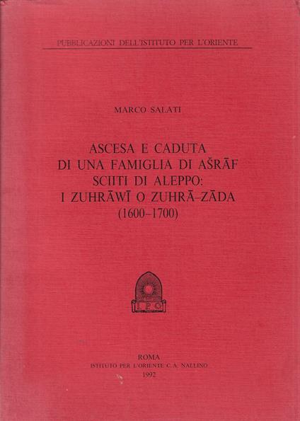 Ascesa e caduta di una famiglia di Asraf sciiti di Aleppo: i Zuhrawi o Zuhra-Zada (1600-1700) - copertina
