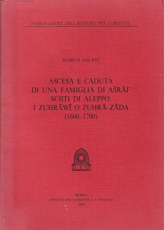 Ascesa e caduta di una famiglia di Asraf sciiti di Aleppo: i Zuhrawi o Zuhra-Zada (1600-1700) - copertina