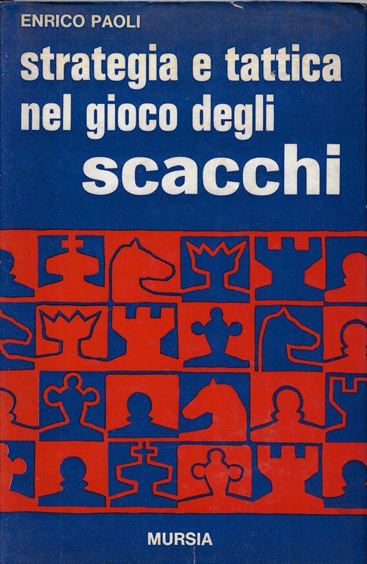 Strategia e tattica nel gioco degli scacchi - Enrico Paoli - copertina