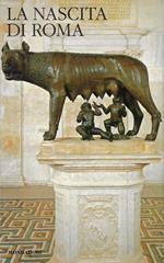 La nascita di Roma. Dei, lari, eroi e uomini all'alba di una civiltà