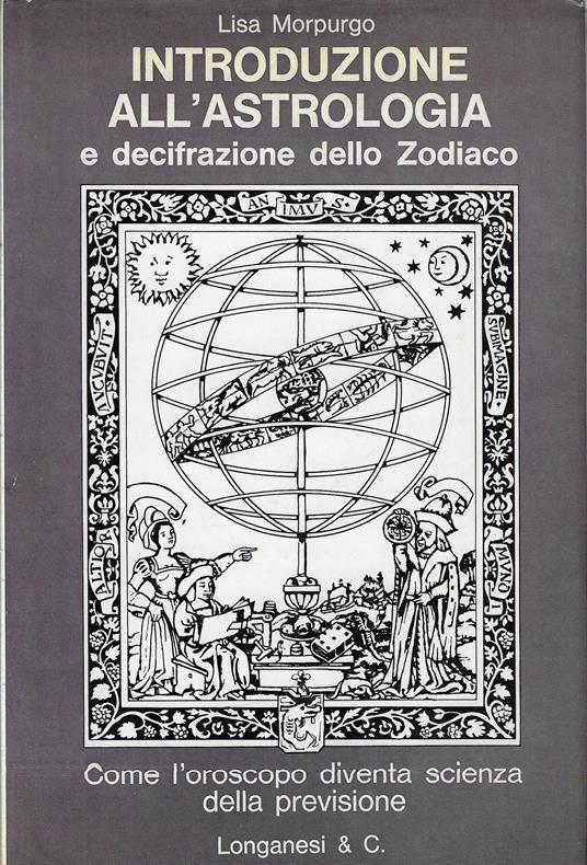 Introduzione all'astrologia e decifrazione dello zodiaco - Lisa Morpurgo - copertina