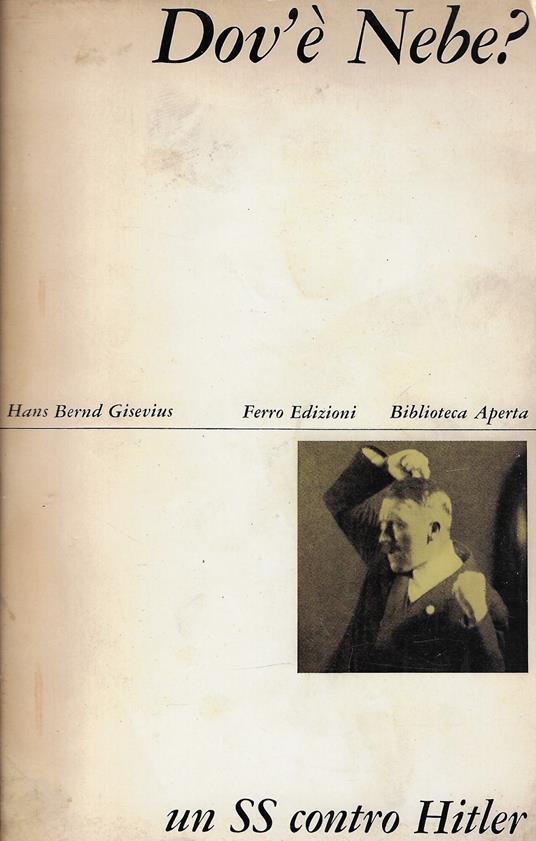 Dov'è Nebe? - Hans Bernd Gisevius - copertina