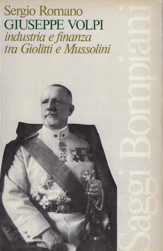 Giuseppe Volpi : industria e finanza tra Giolitti e Mussolini - Sergio Romano - copertina