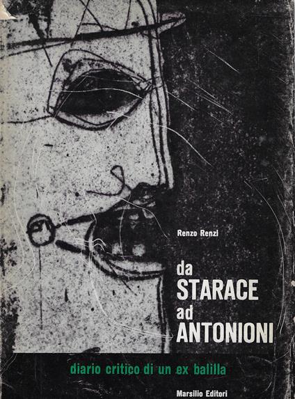 Da Starace ad Antonioni: diario critico di un ex balilla - Renzo Renzi - copertina