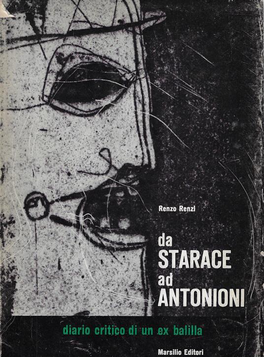 Da Starace ad Antonioni: diario critico di un ex balilla - Renzo Renzi - copertina