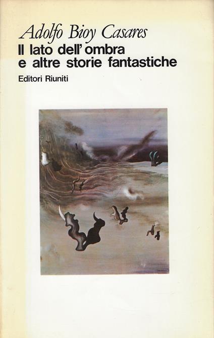Il lato dell'ombra e altre storie fantastiche - Adolfo Bioy Casares - copertina