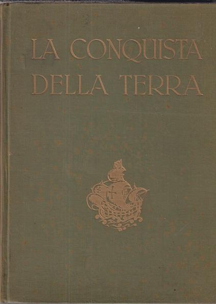 La conquista della Terra : storia delle esplorazioni - Giotto Dainelli - copertina