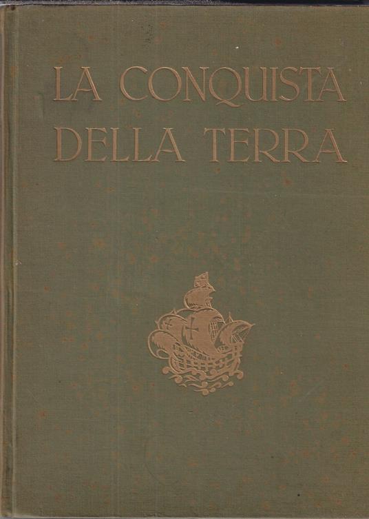 La conquista della Terra : storia delle esplorazioni - Giotto Dainelli - copertina
