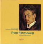 Franz Rosenzweig. Religionsphilosoph aus Kassel