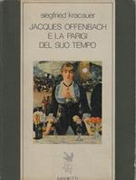Jacques Offenbach e la Parigi del suo tempo