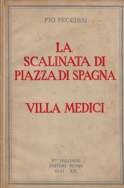 La scalinata di Piazza di Spagna e Villa Medici - Pio Pecchiai - copertina