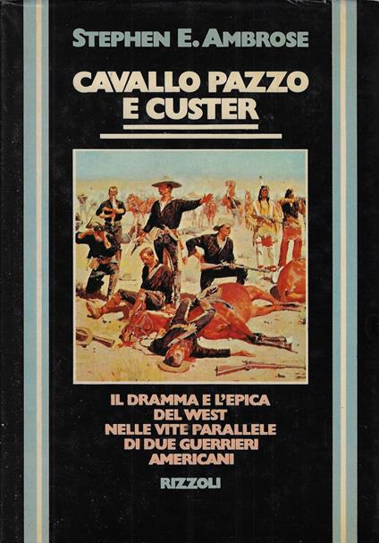 Cavallo Pazzo e Custer - Stephen E. Ambrose - copertina