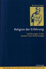 Religion der Erfahrung : Einfuhrungen in das Denken Franz Rosenzweigs