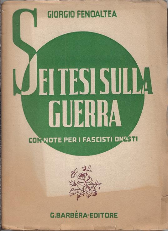 Sei tesi sulla guerra : con note per i fascisti onesti - Giorgio Fenoaltea - copertina