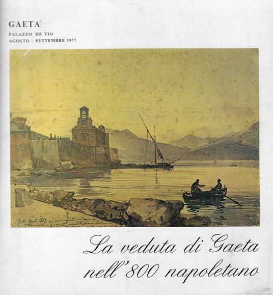 La veduta di Gaeta nell'800 napoletano - Raffaello Causa - copertina