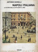 Napoli italiana. La storia della città dopo il 1860