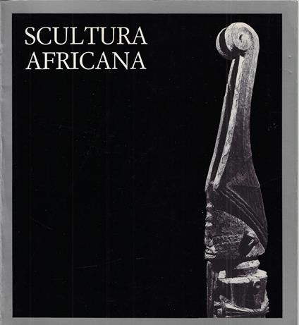 Scultura africana : omaggio a André Malraux - copertina