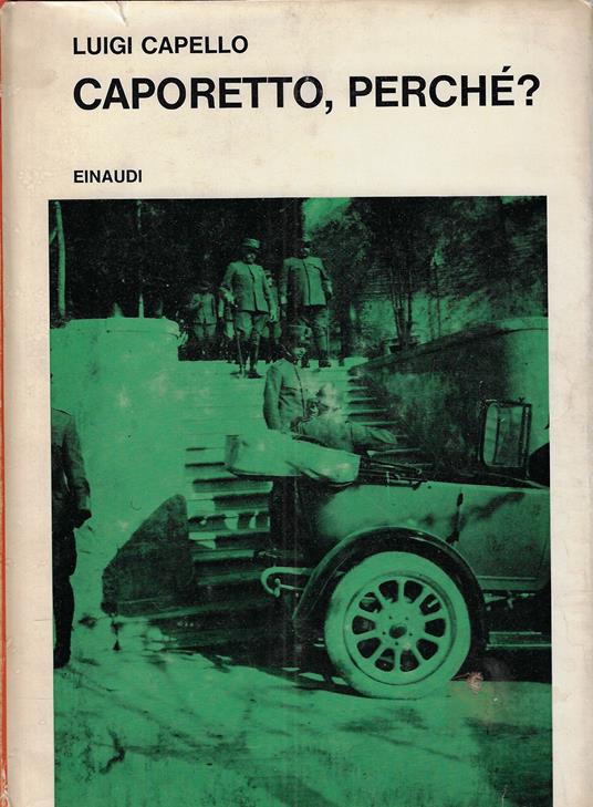 Caporetto, perche? : La 2. armata e gli avvenimenti dell'ottobre 1917 - Luigi Capello - copertina