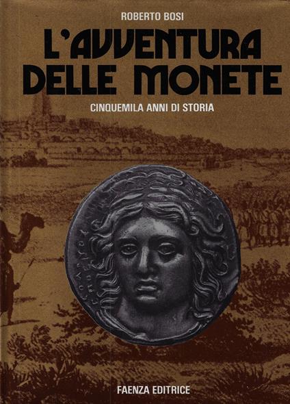 L' avventura delle monete : cinquemila anni di storia - Roberto Bosi - copertina