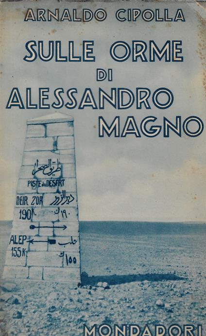 Sulle orme di Alessandro Magno : dal Granico al Caspio - Arnaldo Cipolla - copertina