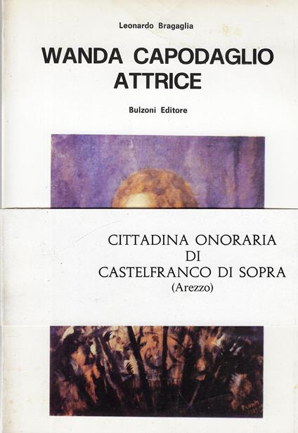Wanda Capodaglio attrice : un secolo di storia del teatro rappresentato in Italia - Leonardo Bragaglia - copertina