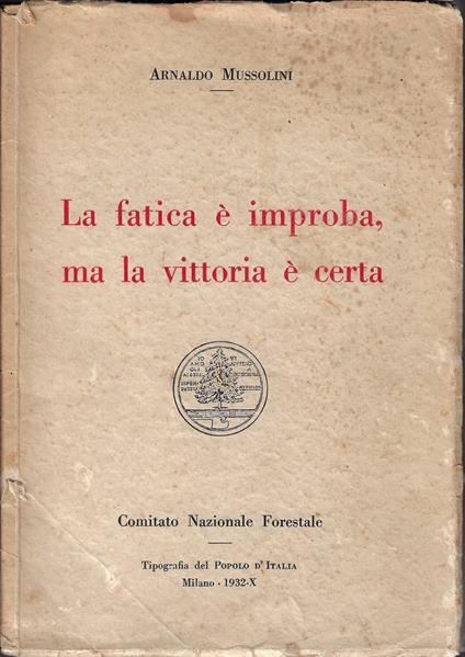 La fatica è improba, ma la vittoria è certa - Arnaldo Mussolini - copertina